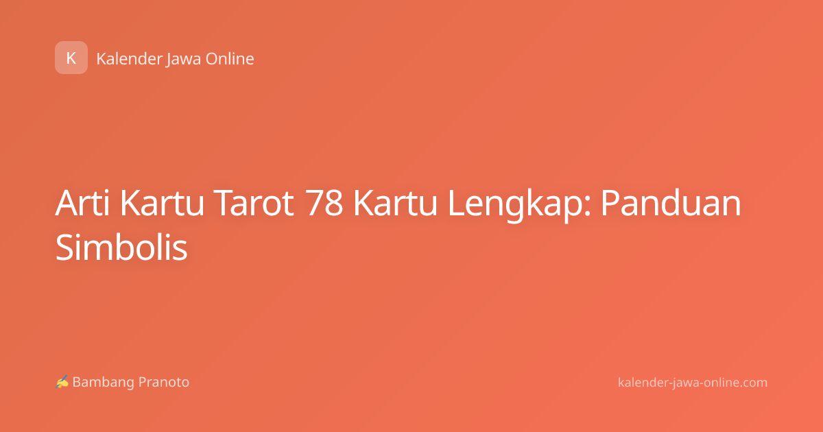 Arti Kartu Tarot 78 Kartu Lengkap: Panduan Simbolis
