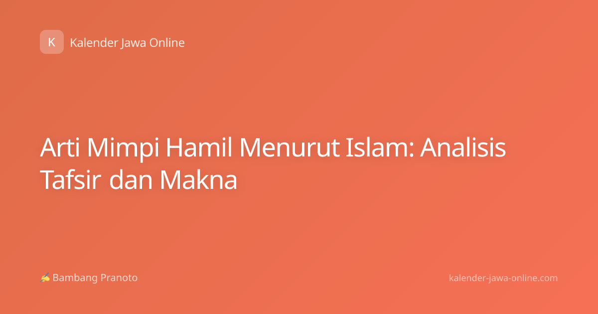 Arti Mimpi Hamil Menurut Islam: Analisis Tafsir dan Makna