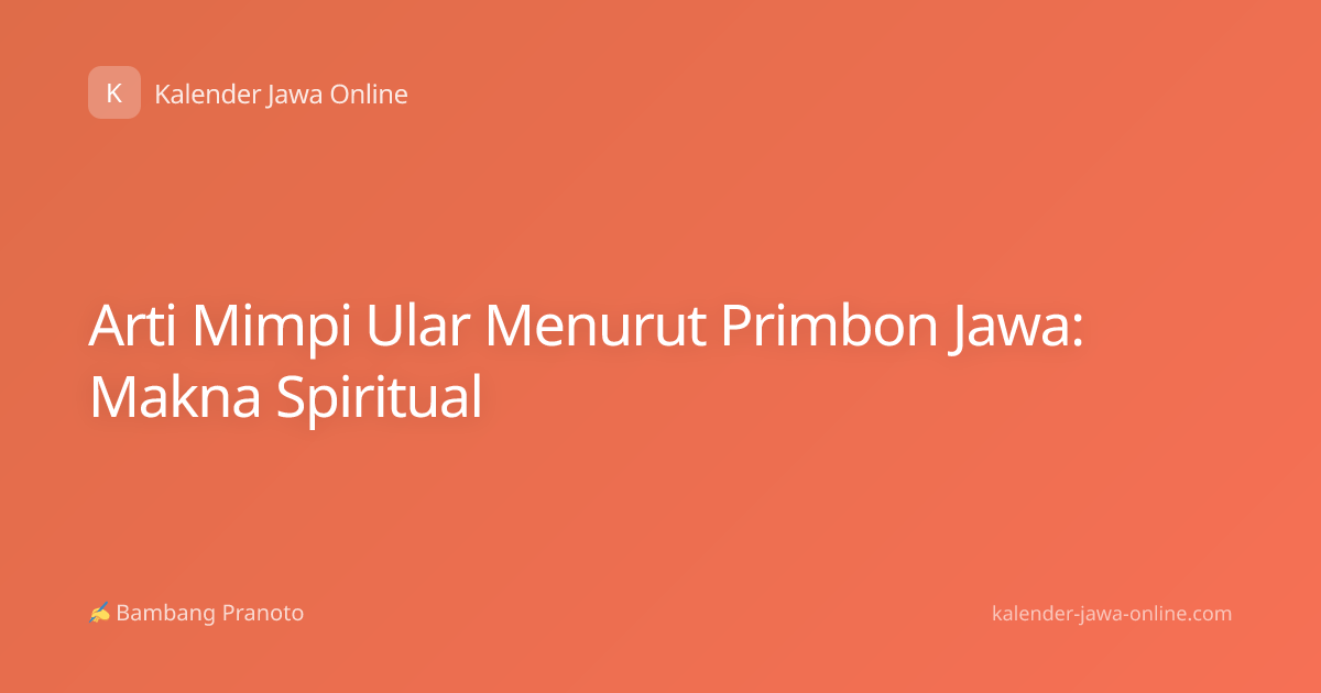 Arti Mimpi Ular Menurut Primbon Jawa: Makna Spiritual