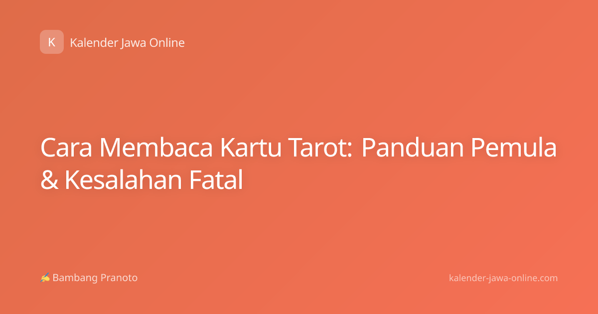 Cara Membaca Kartu Tarot: Panduan Pemula & Kesalahan Fatal