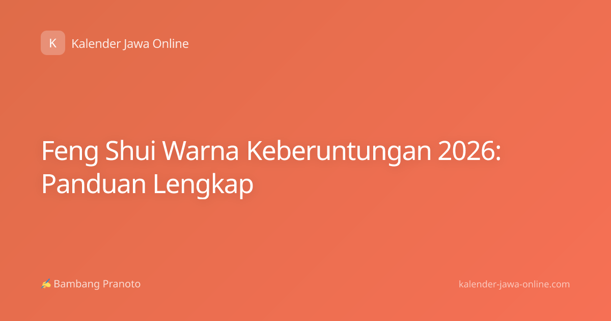 Feng Shui Warna Keberuntungan 2026: Panduan Lengkap