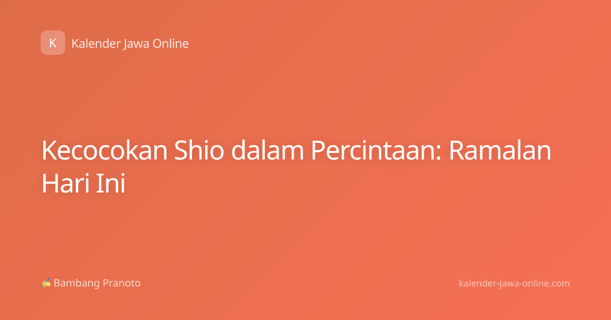 Kecocokan Shio dalam Percintaan: Ramalan Hari Ini