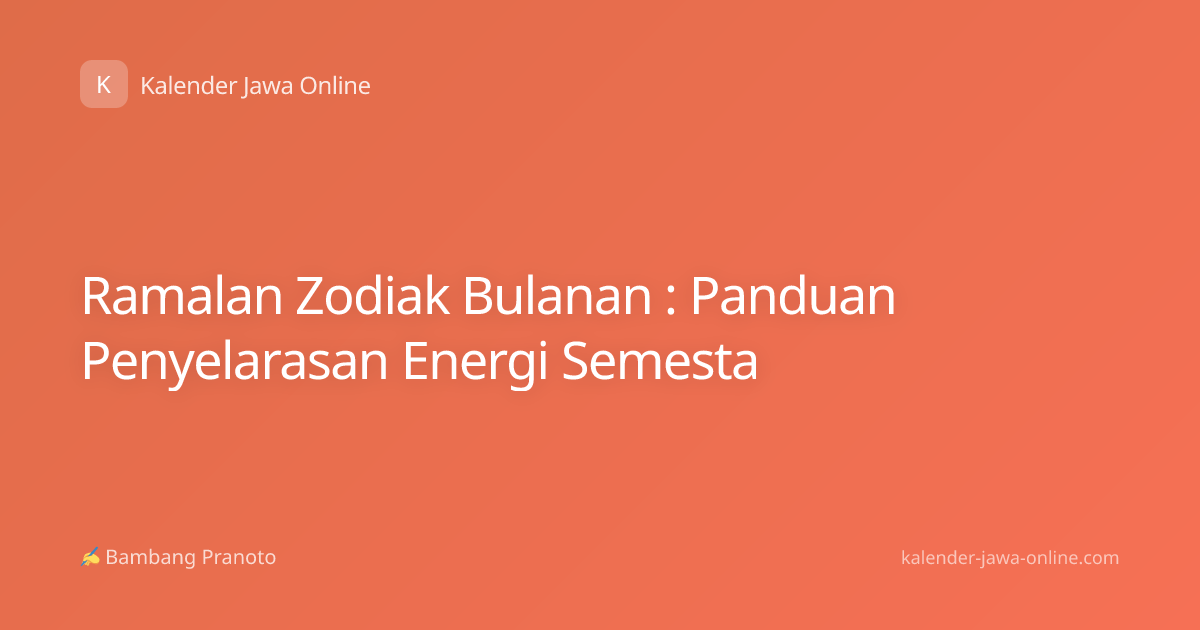 Ramalan Zodiak Bulanan : Panduan Penyelarasan Energi Semesta