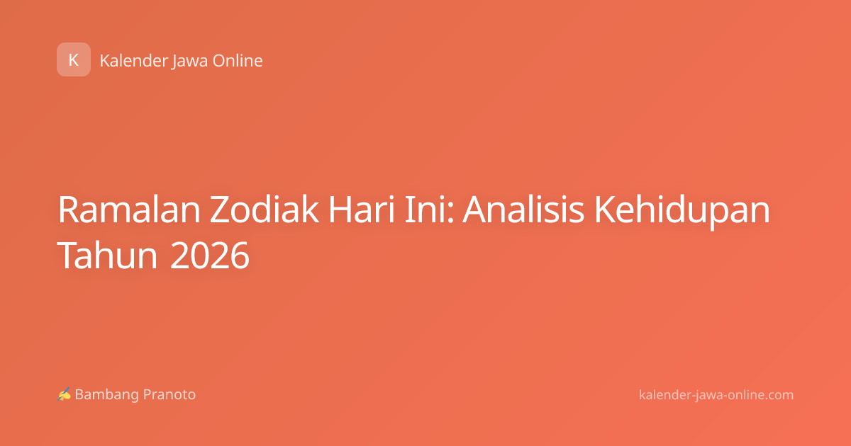 Ramalan Zodiak Hari Ini: Analisis Kehidupan Tahun 2026