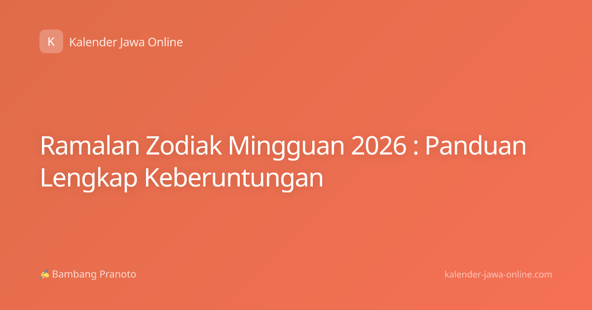 Ramalan Zodiak Mingguan 2026 : Panduan Lengkap Keberuntungan