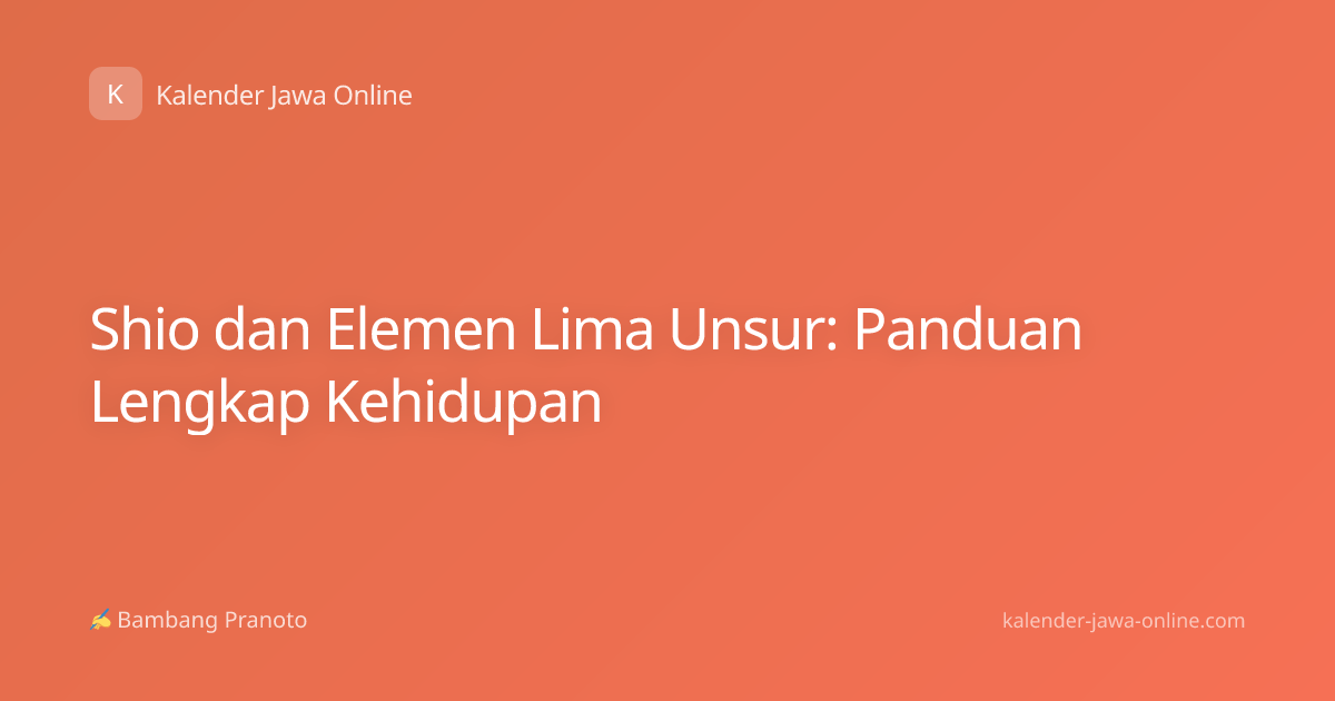 Shio dan Elemen Lima Unsur: Panduan Lengkap Kehidupan