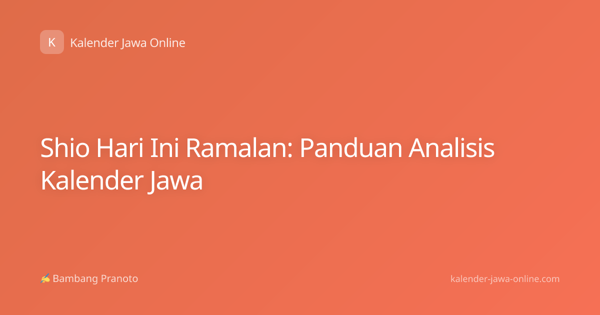 Shio Hari Ini Ramalan: Panduan Analisis Kalender Jawa