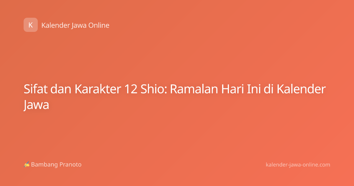 Sifat dan Karakter 12 Shio: Ramalan Hari Ini di Kalender Jawa