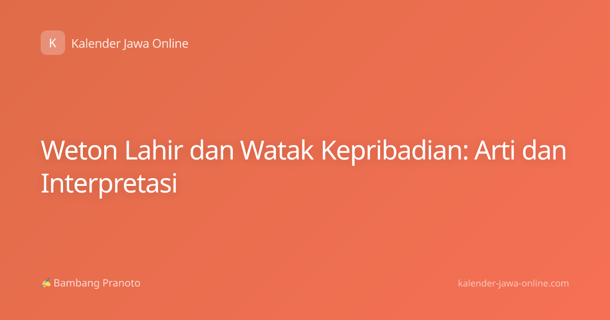 Weton Lahir dan Watak Kepribadian: Arti dan Interpretasi