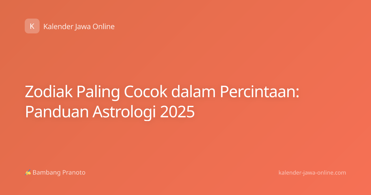 Zodiak Paling Cocok dalam Percintaan: Panduan Astrologi 2025