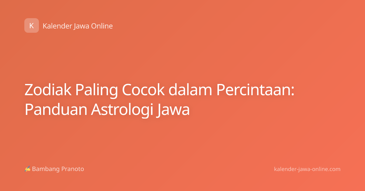 Zodiak Paling Cocok dalam Percintaan: Panduan Astrologi Jawa